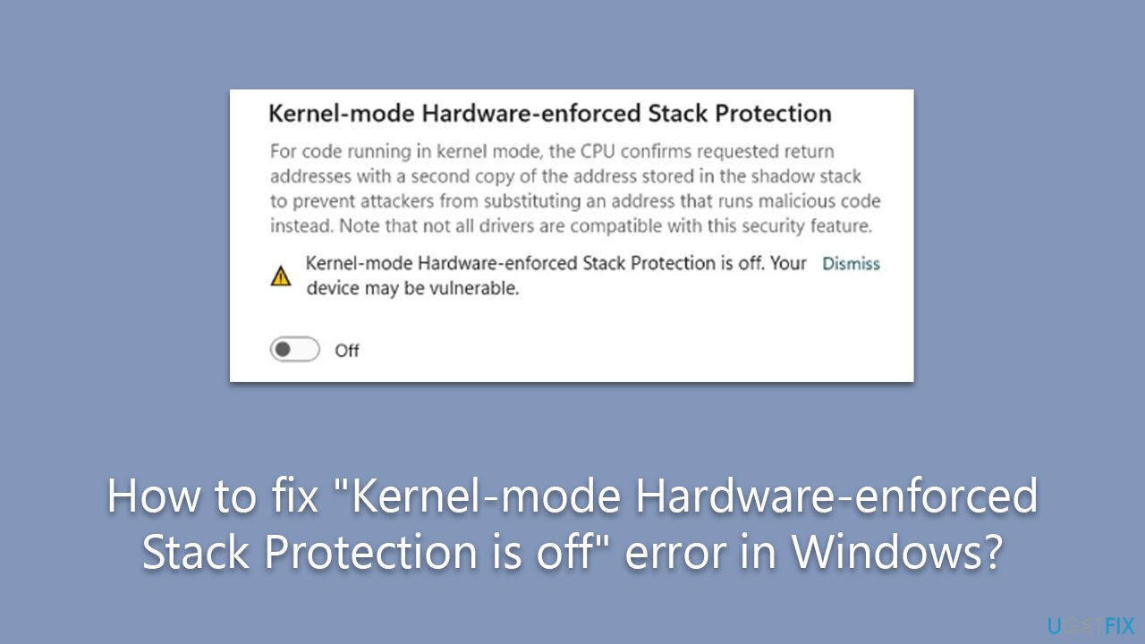 How to fix "Kernel-mode Hardware-enforced Stack Protection is off" error in Windows?