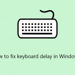 How to fix keyboard delay in windows
