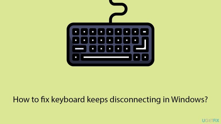 How to fix keyboard keeps disconnecting in Windows?