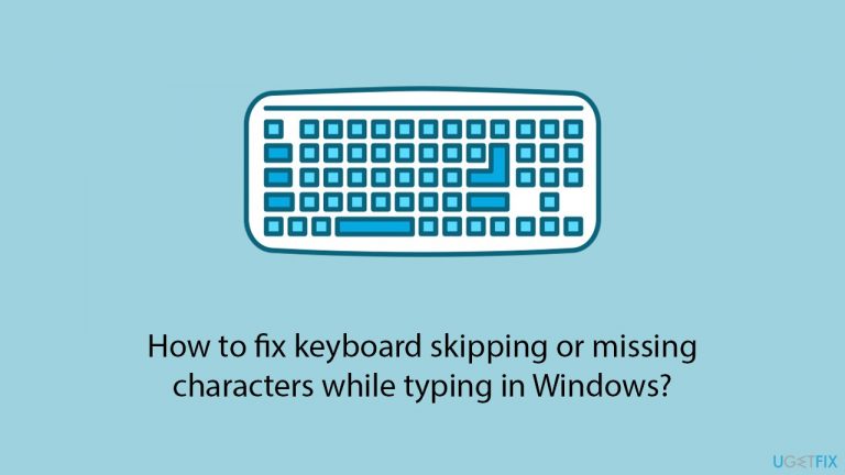 How to fix keyboard skipping or missing characters while typing in Windows?