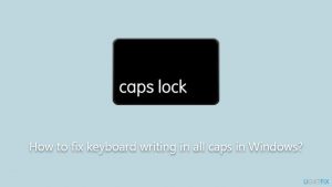 How to fix keyboard writing in all caps in windows