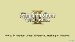 How to fix kingdom come deliverance 2 crashing on windows copy