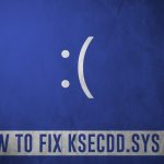 How to fix ksecdd sys blue screen error in windows