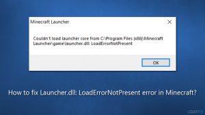 How to fix launcher dll loaderrornotpresent error in minecraft