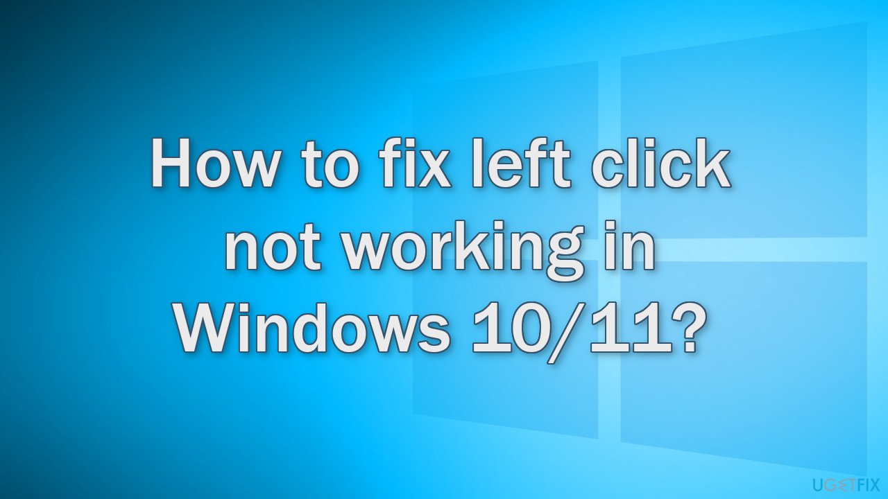 How to fix left click not working in Windows 10/11?