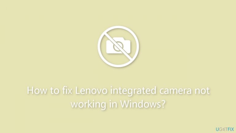 How to fix Lenovo integrated camera not working in Windows?