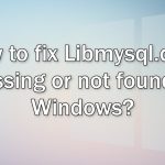 How to fix libmysql dll is missing or not found in windows
