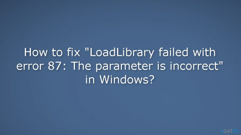How to fix “LoadLibrary failed with error 87: The parameter is incorrect” in Windows?