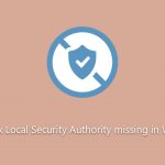 How to fix local security authority missing in windows