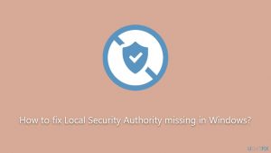How to fix local security authority missing in windows