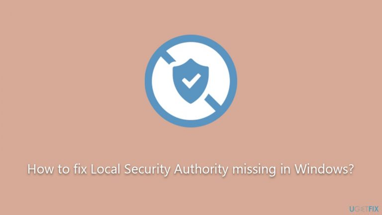 How to fix Local Security Authority missing in Windows?