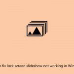 How to fix lock screen slideshow not working in windows