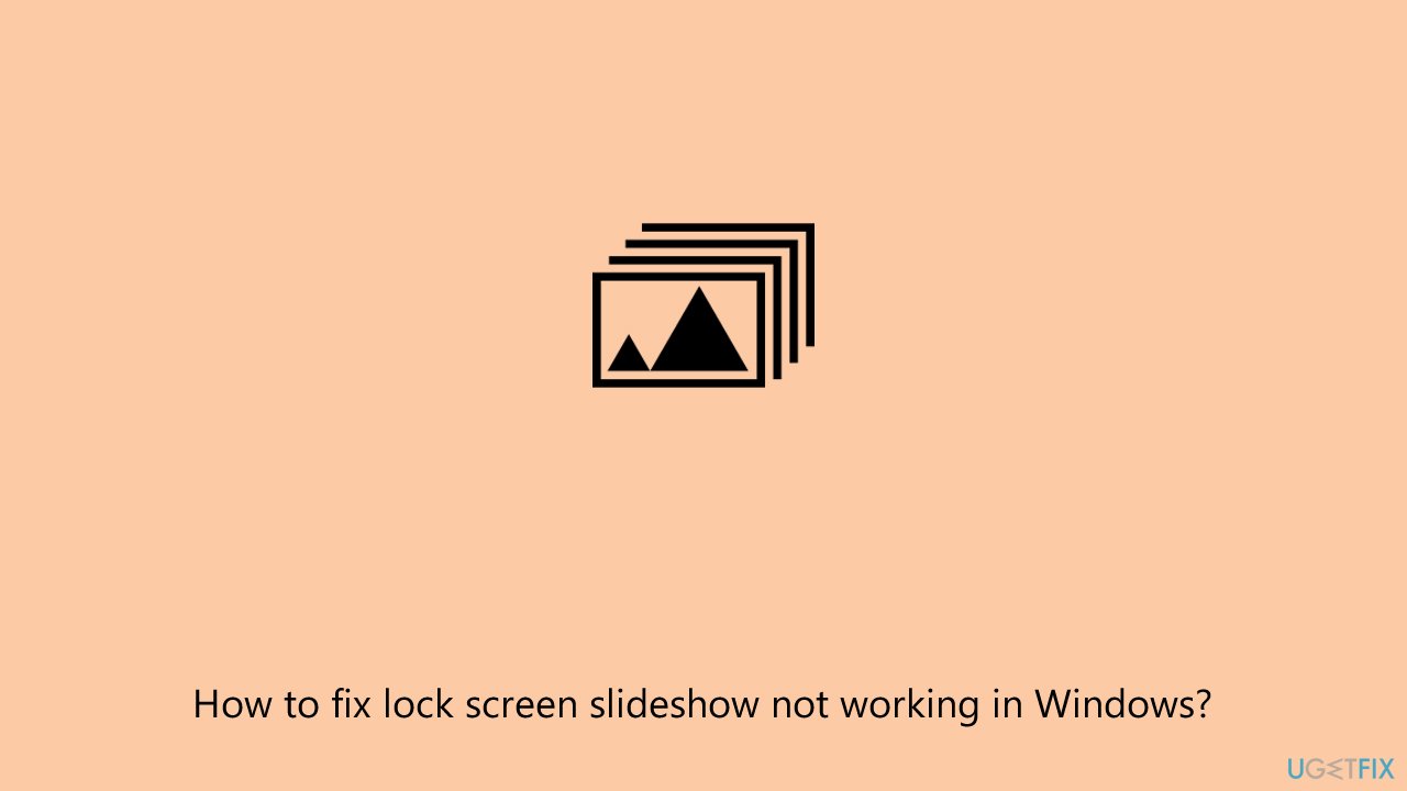 How to fix lock screen slideshow not working in Windows?