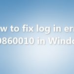 How to fix log in error 0x80860010 in windows