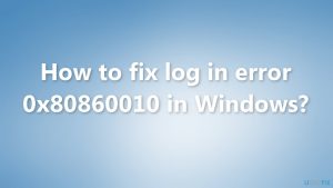 How to fix log in error 0x80860010 in windows
