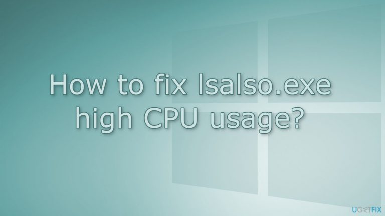 How to fix lsalso.exe high CPU usage?