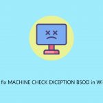 How to fix machine check exception bsod in windows
