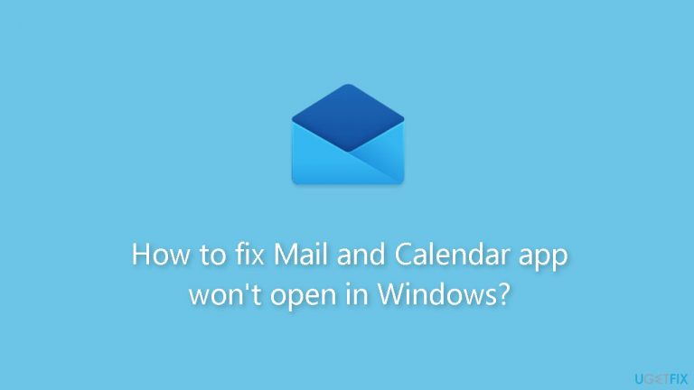 How to fix Mail and Calendar app won’t open in Windows?