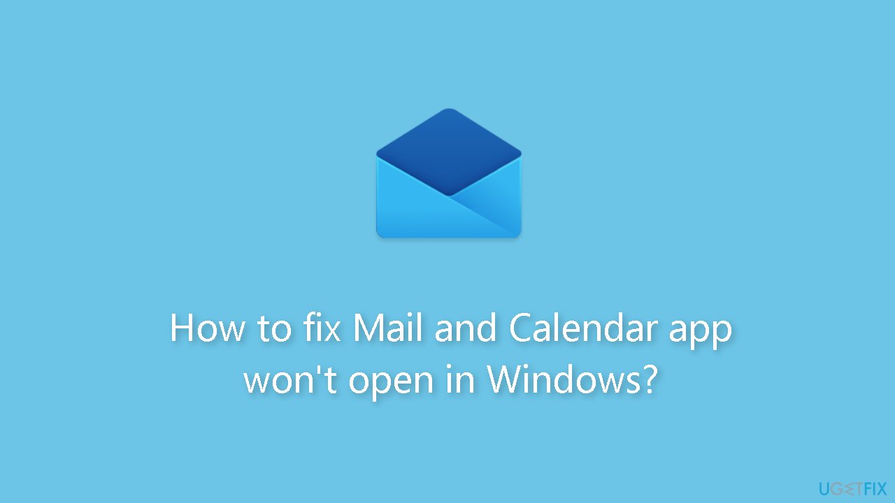 How to fix Mail and Calendar app wont open in Windows