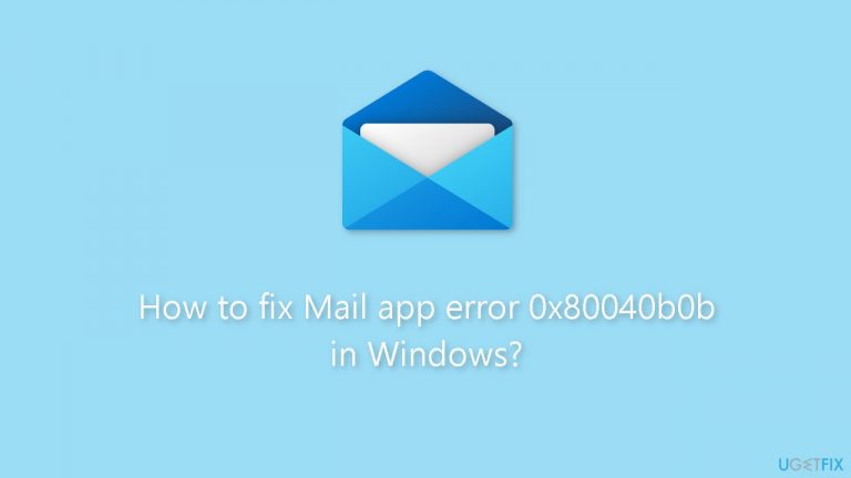 How to fix Mail app error 0x80040b0b in Windows