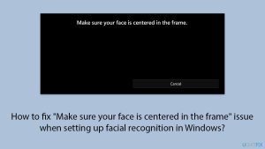 How to fix make sure your face is centered in the frame issue when setting up facial recognition in windows copy