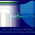 How to fix malware detected windows defender is taking action