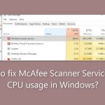 How to fix mcafee scanner service high cpu usage in windows