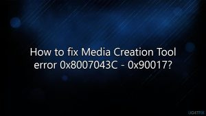 How to fix media creation tool error 0x8007043c 0x90017