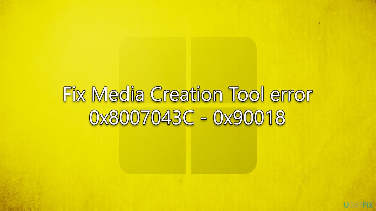 How to fix Media Creation Tool error 0x8007043C - 0x90018 in Windows?
