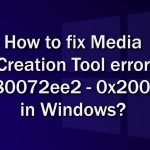 How to fix media creation tool error 0x80072ee2 0x20018 in windows