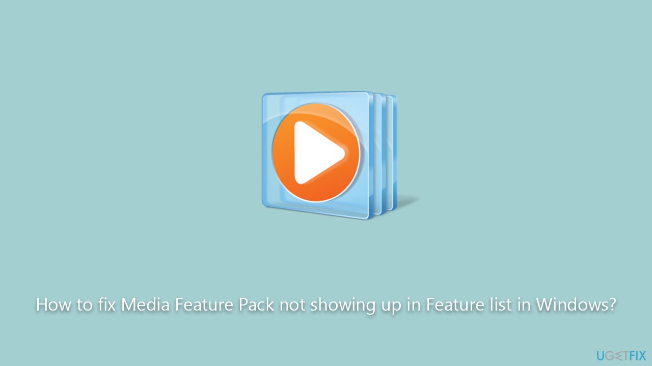 How to fix Media Feature Pack not showing up in Feature list in Windows?
