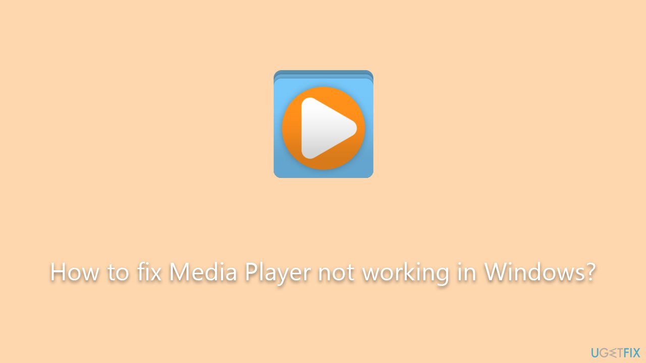 How to fix Media Player not working in Windows?