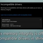 How to fix memory integrity is off because of incompatible drivers in windows