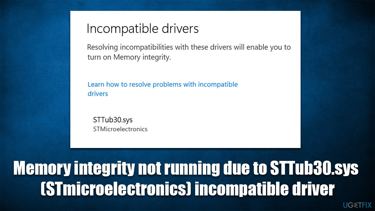 Memory integrity not running due to STTub30.sys (STmicroelectronics) incompatible driver fix