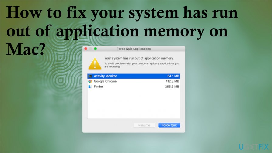 Fix your system has run out of application memory on Mac