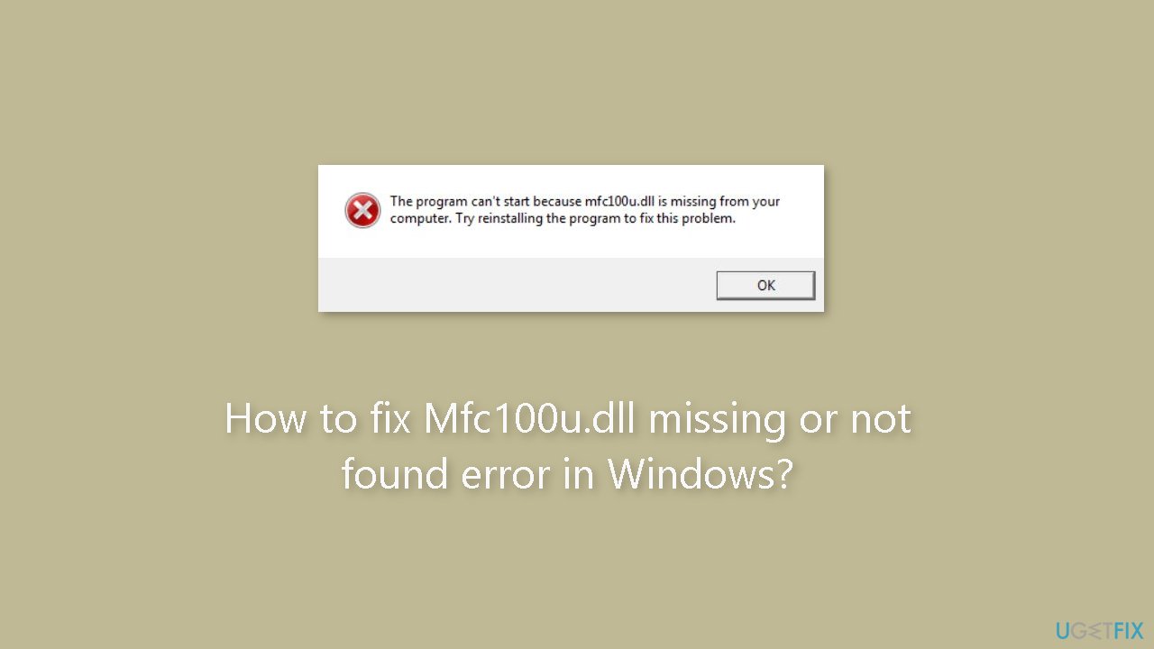 How to fix Mfc100u.dll missing or not found error in Windows