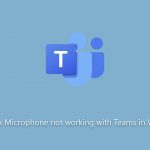 How to fix microphone not working with teams in windows