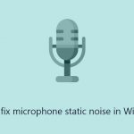 How to fix microphone static noise in windows