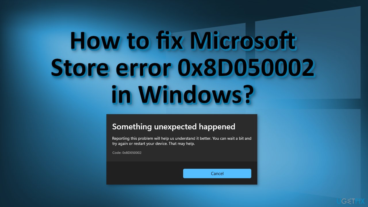 How to fix Microsoft Store error 0x8D050002 in Windows?