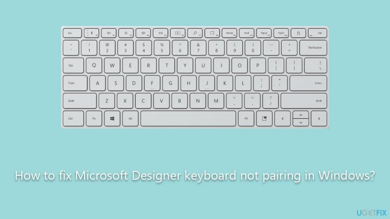 How to fix Microsoft Designer keyboard not pairing in Windows?