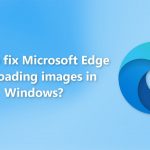 How to fix microsoft edge not loading images in windows