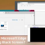 How to fix microsoft edge tabs going black screen