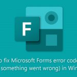 How to fix microsoft forms error code 1003 sorry something went wrong in windows
