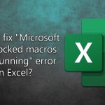 How to fix microsoft has blocked macros from running error in excel