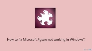 How to fix microsoft jigsaw not working in windows