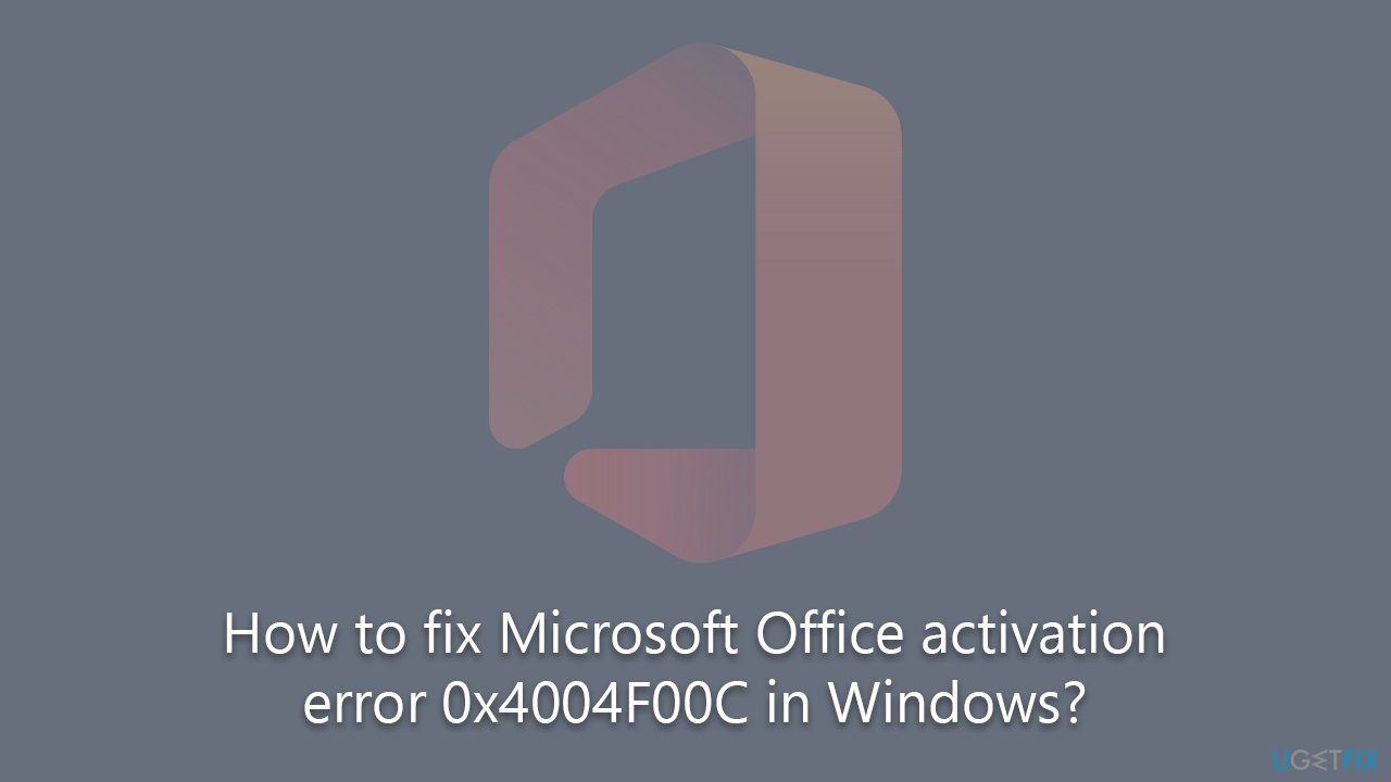 How to fix Microsoft Office activation error 0x4004F00C in Windows?
