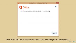How to fix "Microsoft Office encountered an error during setup" in Windows?