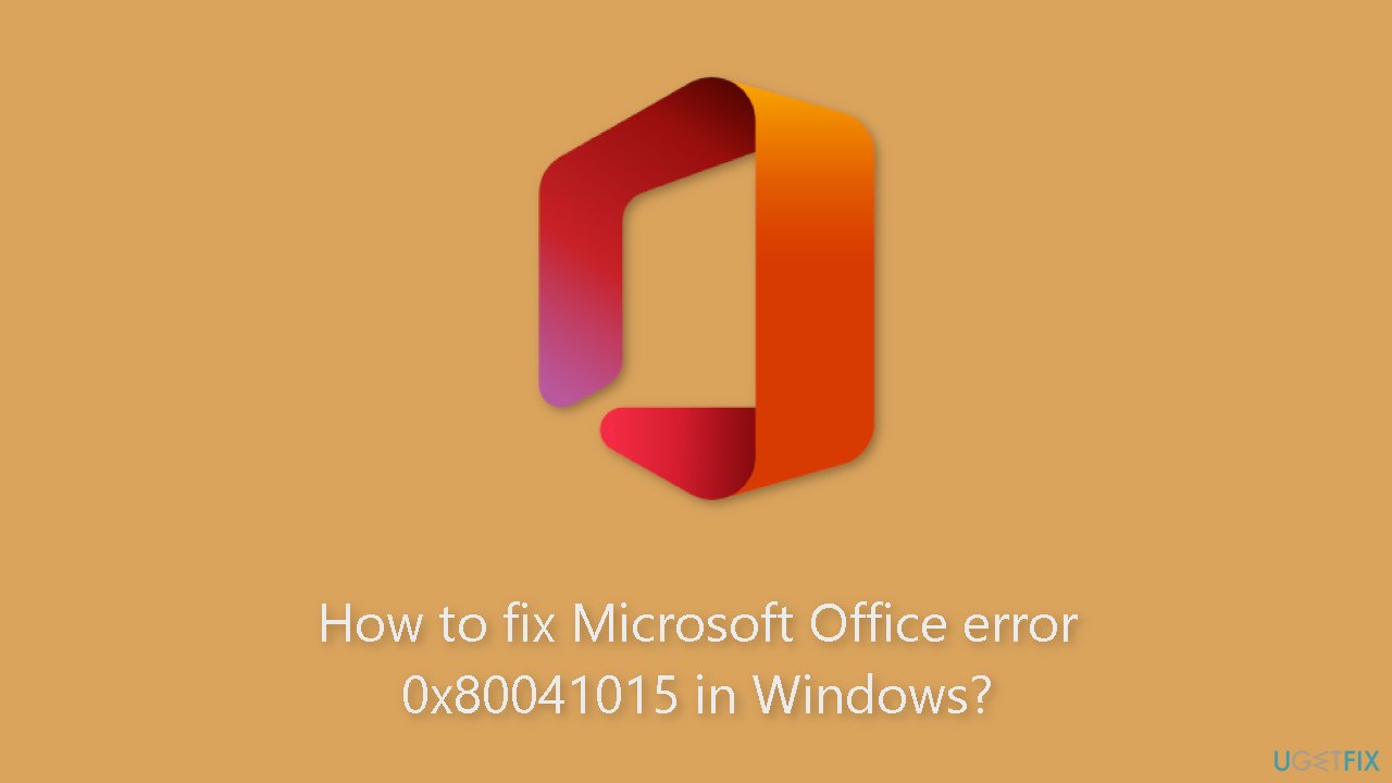 How to fix Microsoft Office error 0x80041015 in Windows