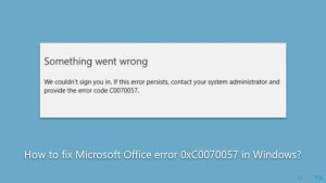 How to fix microsoft office error 0xc0070057 in windows