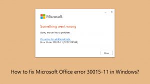 How to fix microsoft office error 30015 11 in windows